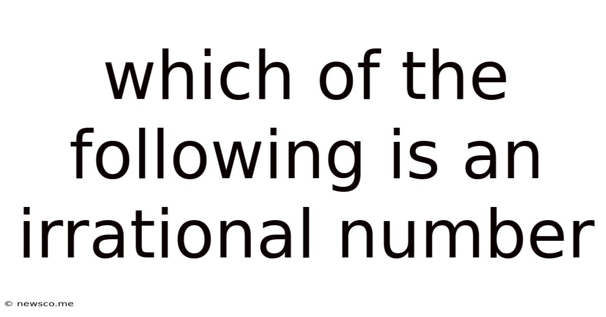 Which Of The Following Is An Irrational Number