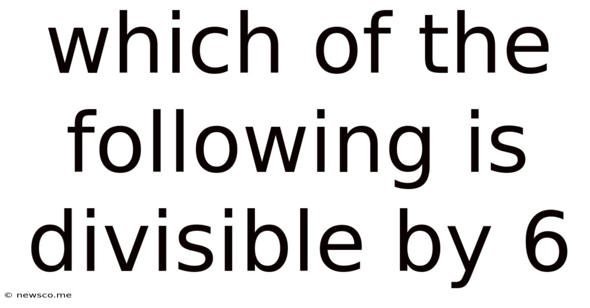 Which Of The Following Is Divisible By 6