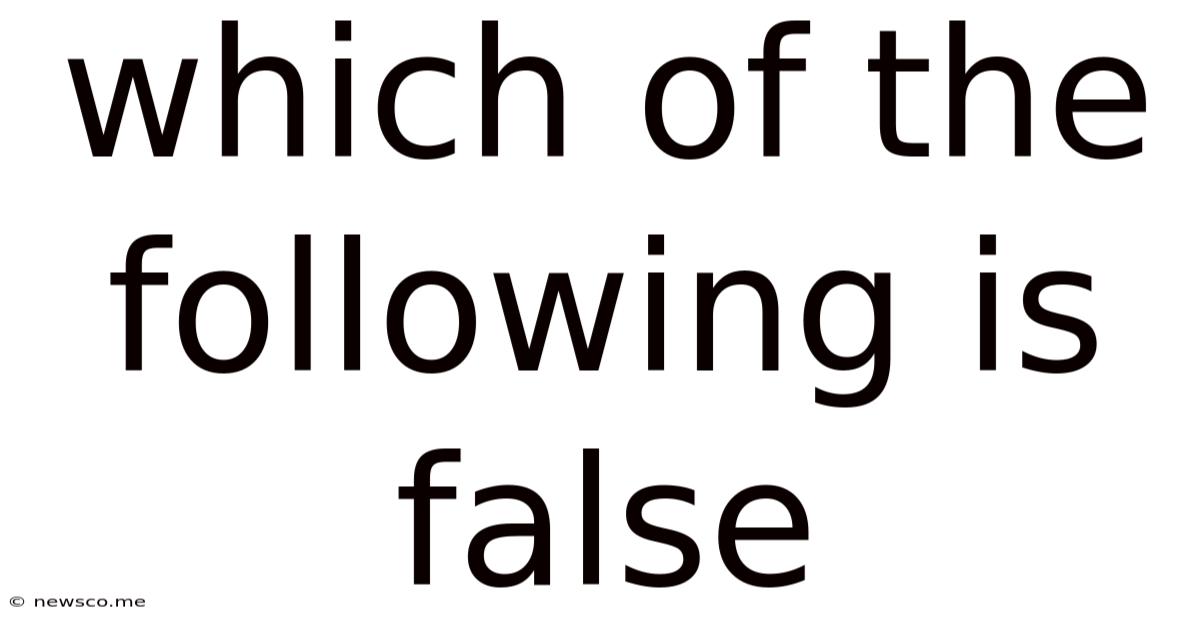 Which Of The Following Is False