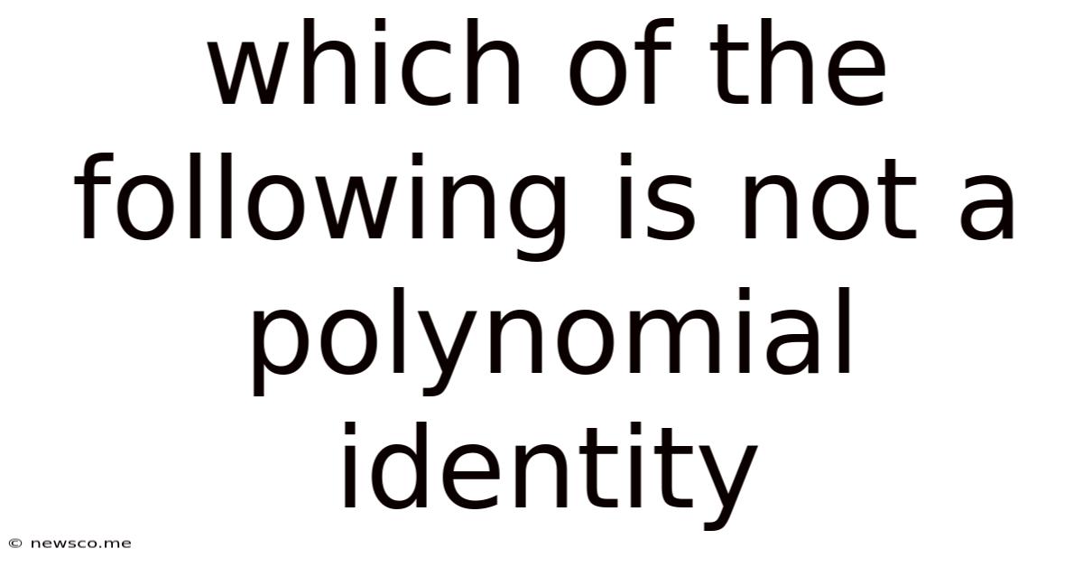 Which Of The Following Is Not A Polynomial Identity