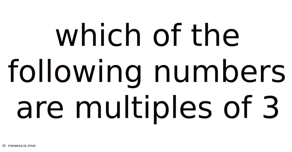 Which Of The Following Numbers Are Multiples Of 3