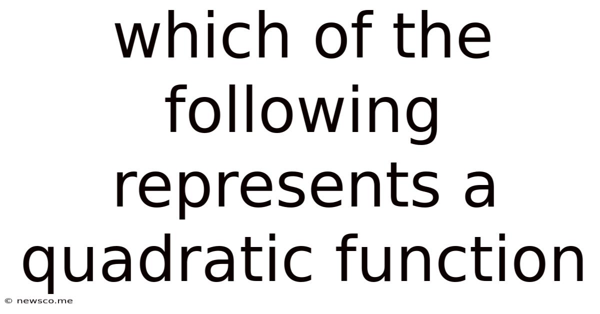 Which Of The Following Represents A Quadratic Function