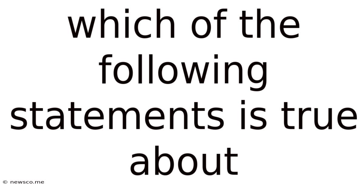 Which Of The Following Statements Is True About