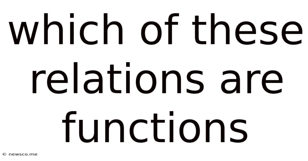 Which Of These Relations Are Functions