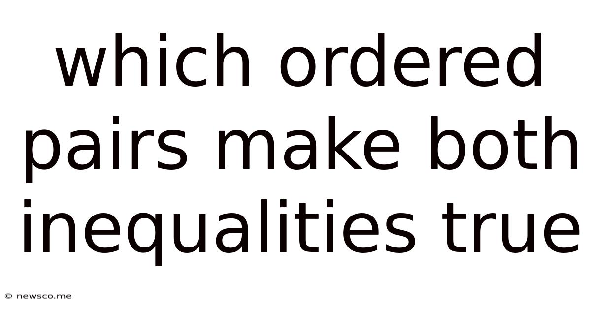 Which Ordered Pairs Make Both Inequalities True