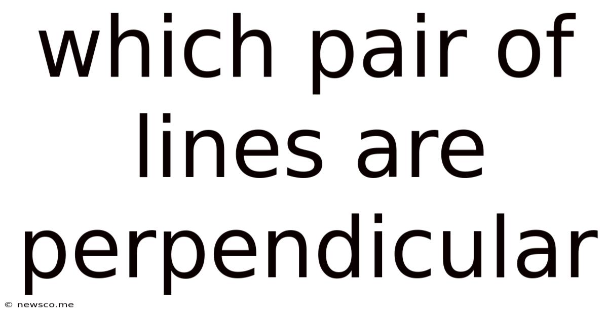 Which Pair Of Lines Are Perpendicular