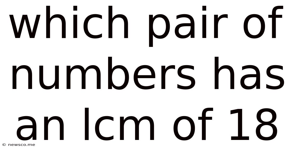 Which Pair Of Numbers Has An Lcm Of 18