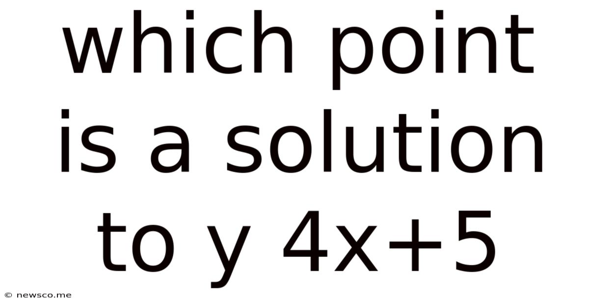 Which Point Is A Solution To Y 4x+5