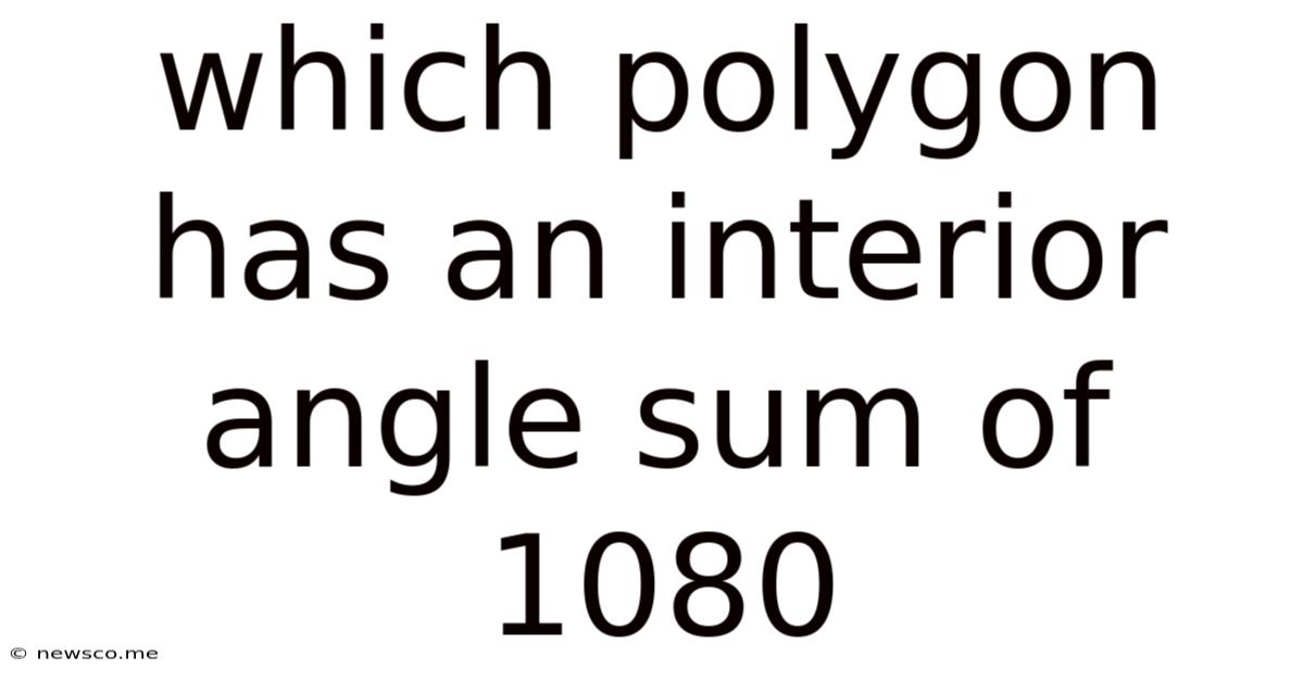 Which Polygon Has An Interior Angle Sum Of 1080