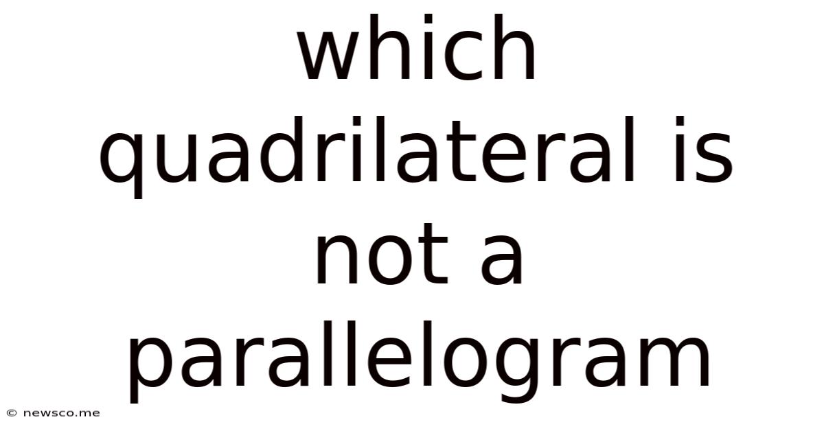 Which Quadrilateral Is Not A Parallelogram