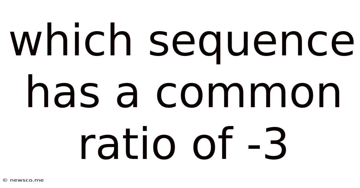 Which Sequence Has A Common Ratio Of -3