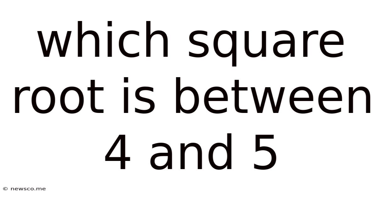 Which Square Root Is Between 4 And 5
