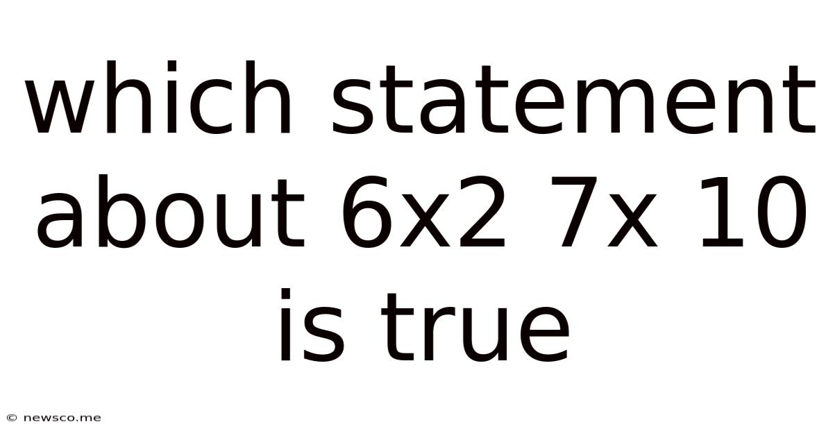 Which Statement About 6x2 7x 10 Is True
