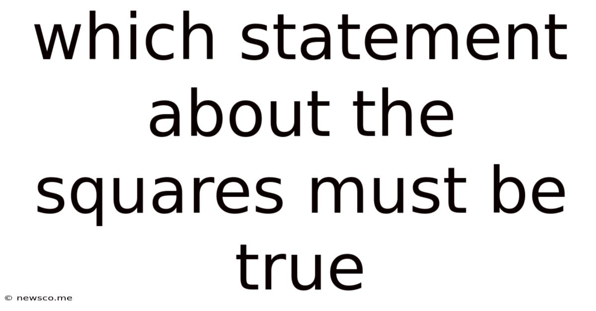 Which Statement About The Squares Must Be True