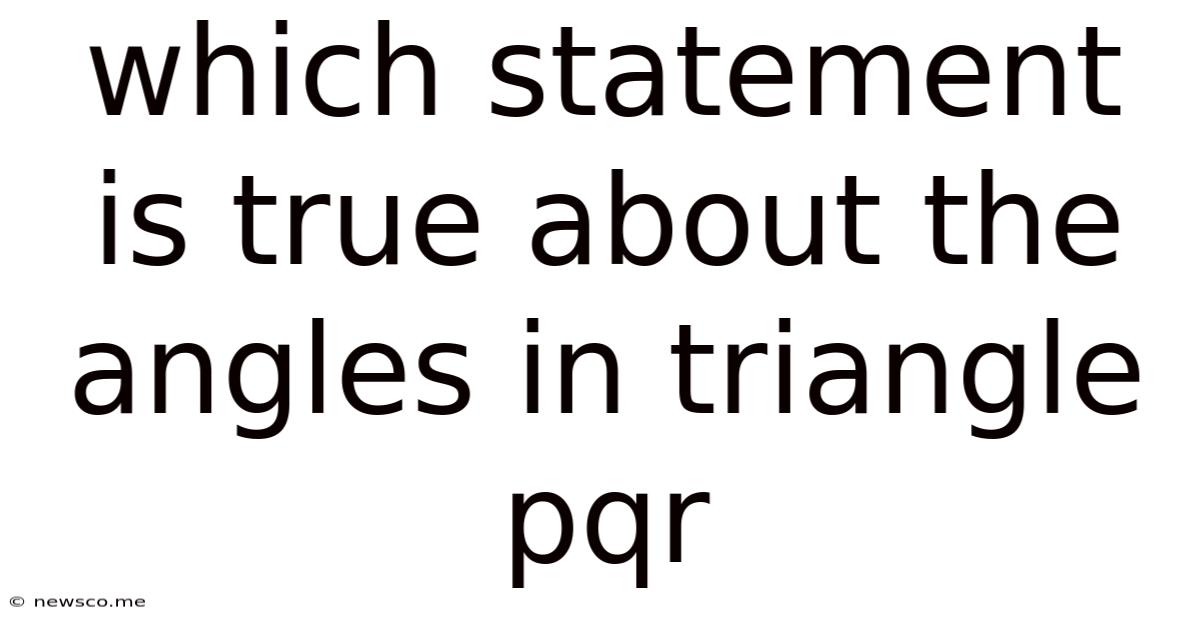 Which Statement Is True About The Angles In Triangle Pqr