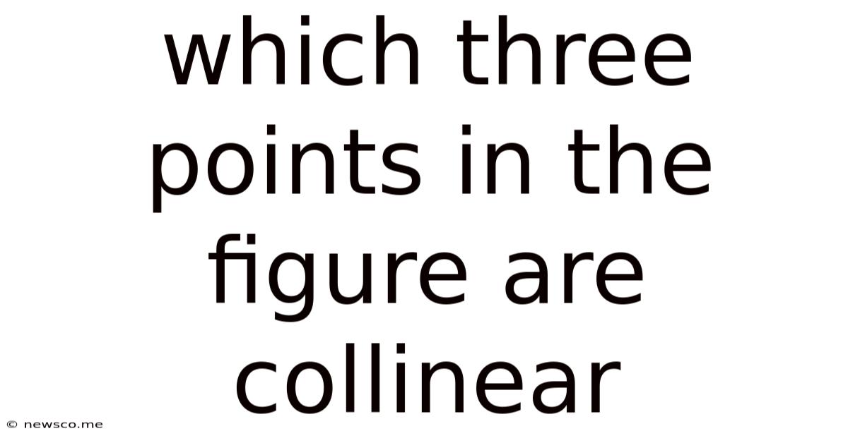Which Three Points In The Figure Are Collinear