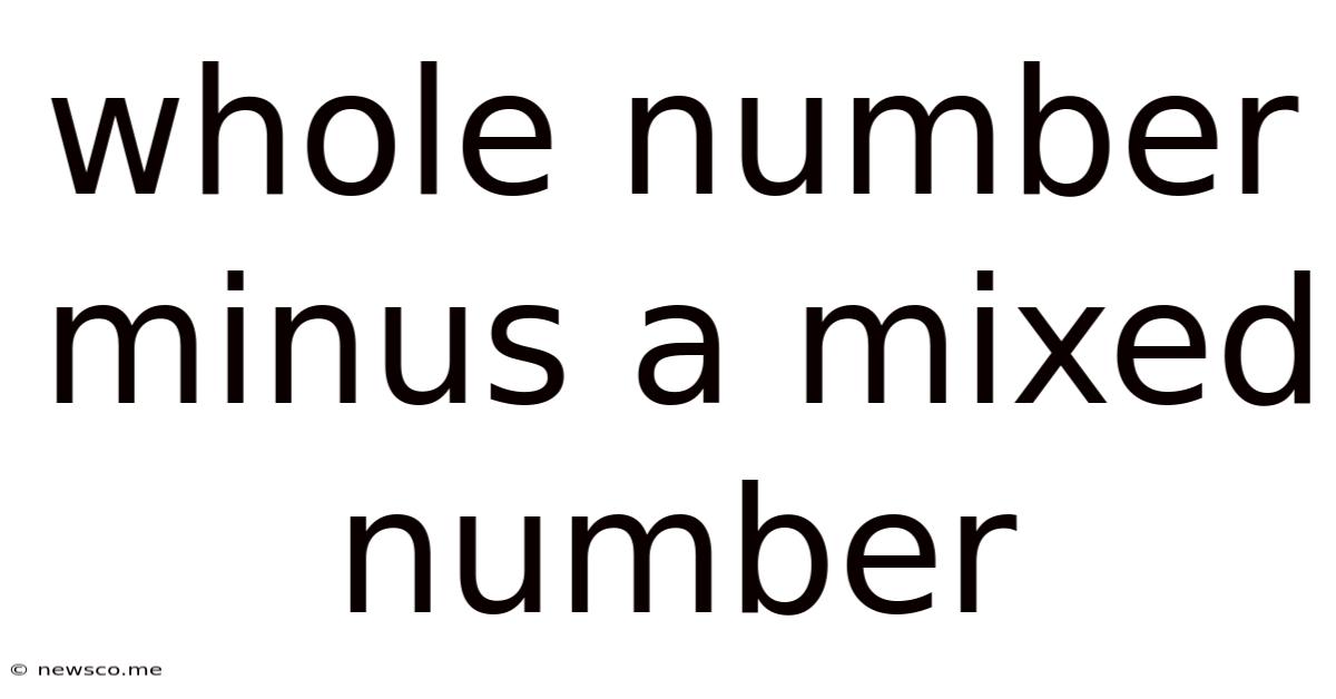 Whole Number Minus A Mixed Number