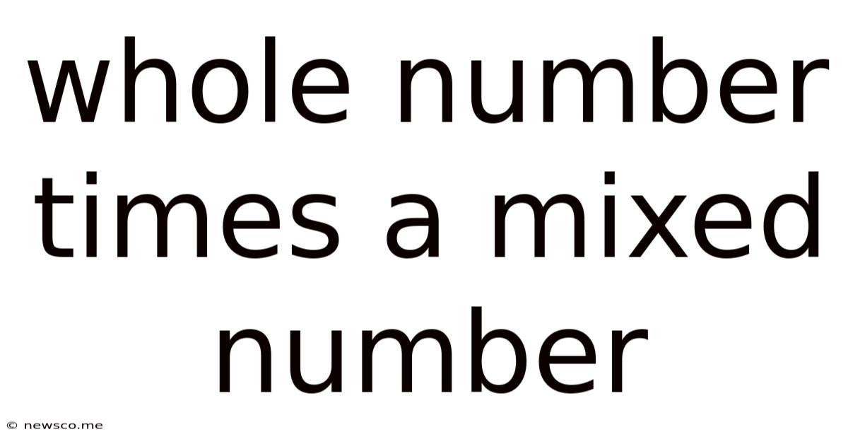 Whole Number Times A Mixed Number