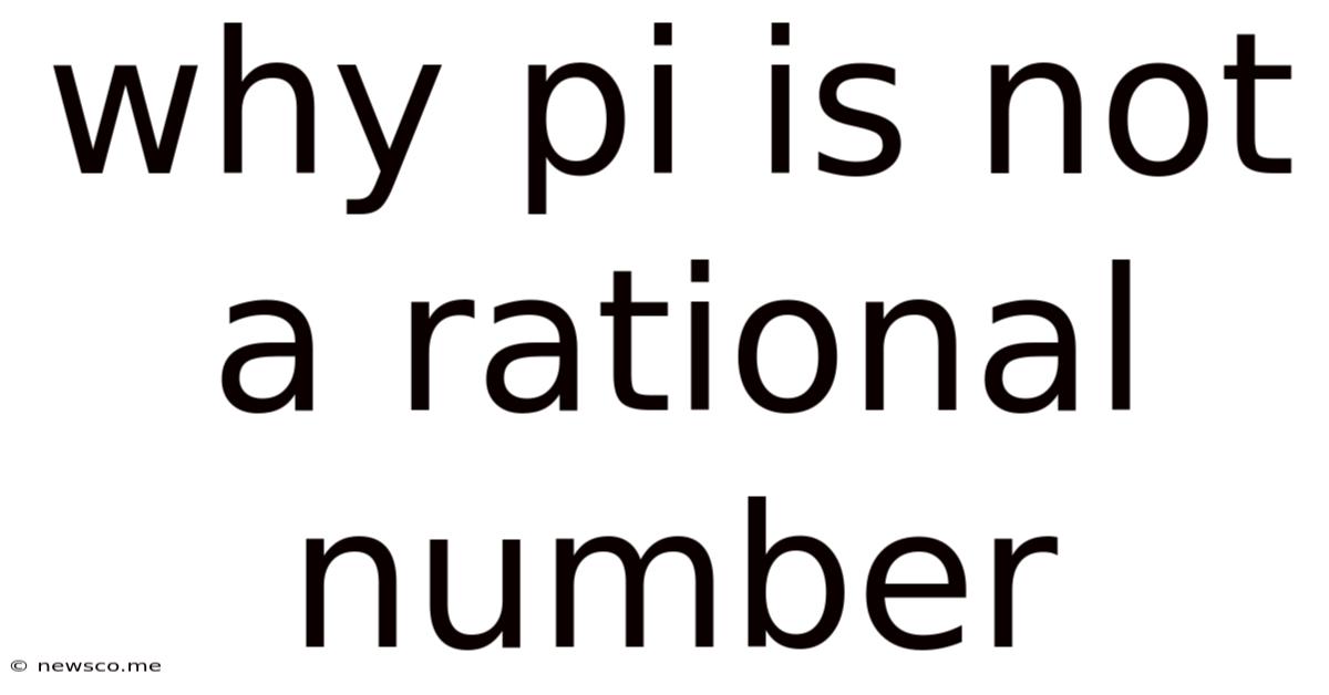 Why Pi Is Not A Rational Number