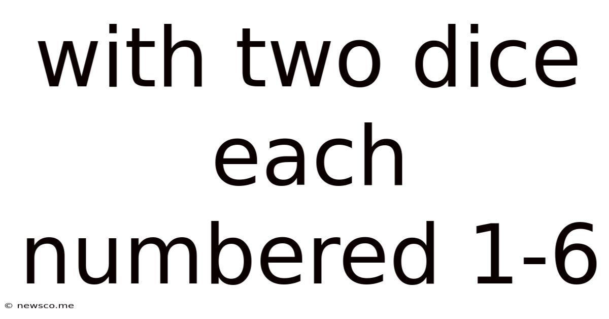 With Two Dice Each Numbered 1-6