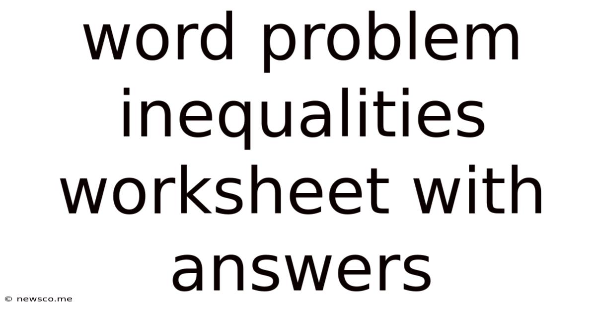 Word Problem Inequalities Worksheet With Answers