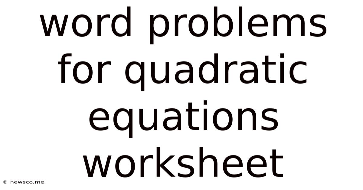 Word Problems For Quadratic Equations Worksheet
