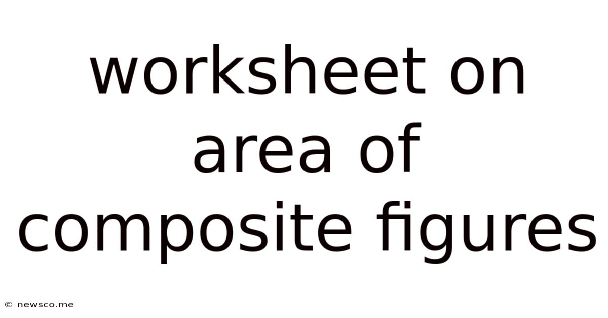 Worksheet On Area Of Composite Figures