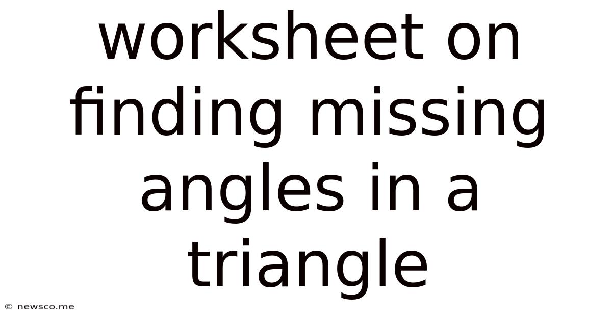 Worksheet On Finding Missing Angles In A Triangle