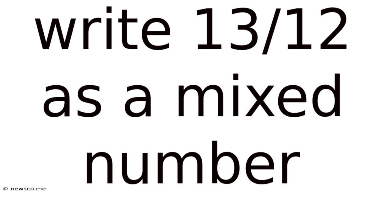Write 13/12 As A Mixed Number