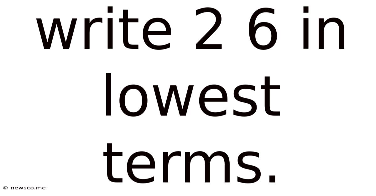 Write 2 6 In Lowest Terms.
