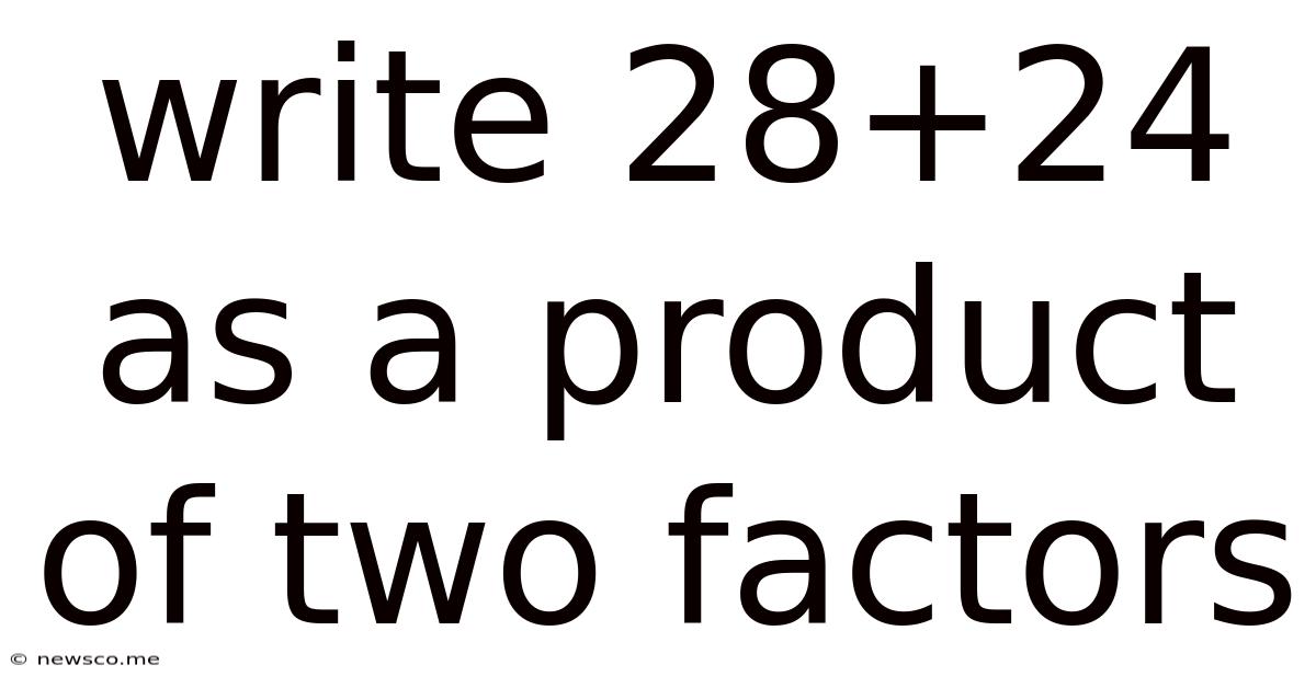 Write 28+24 As A Product Of Two Factors