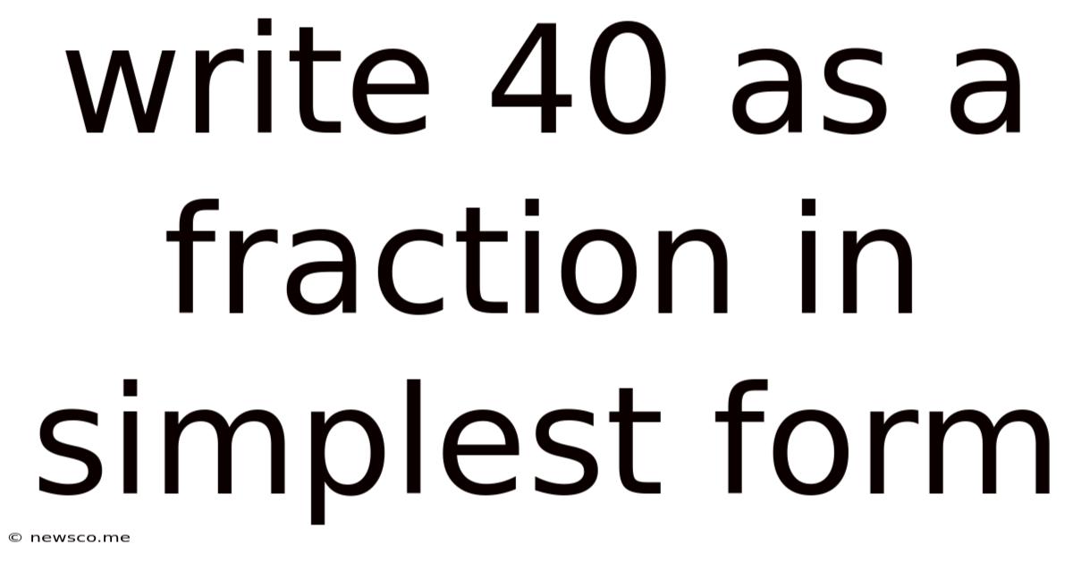 Write 40 As A Fraction In Simplest Form