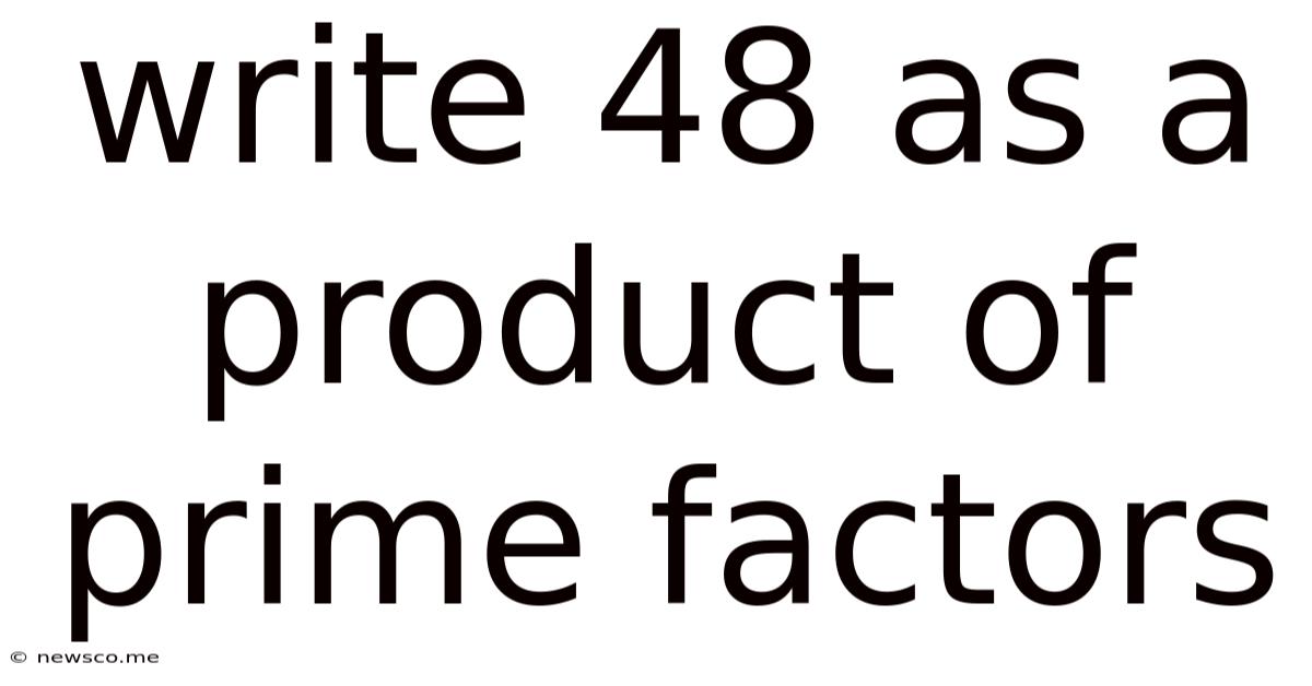 Write 48 As A Product Of Prime Factors