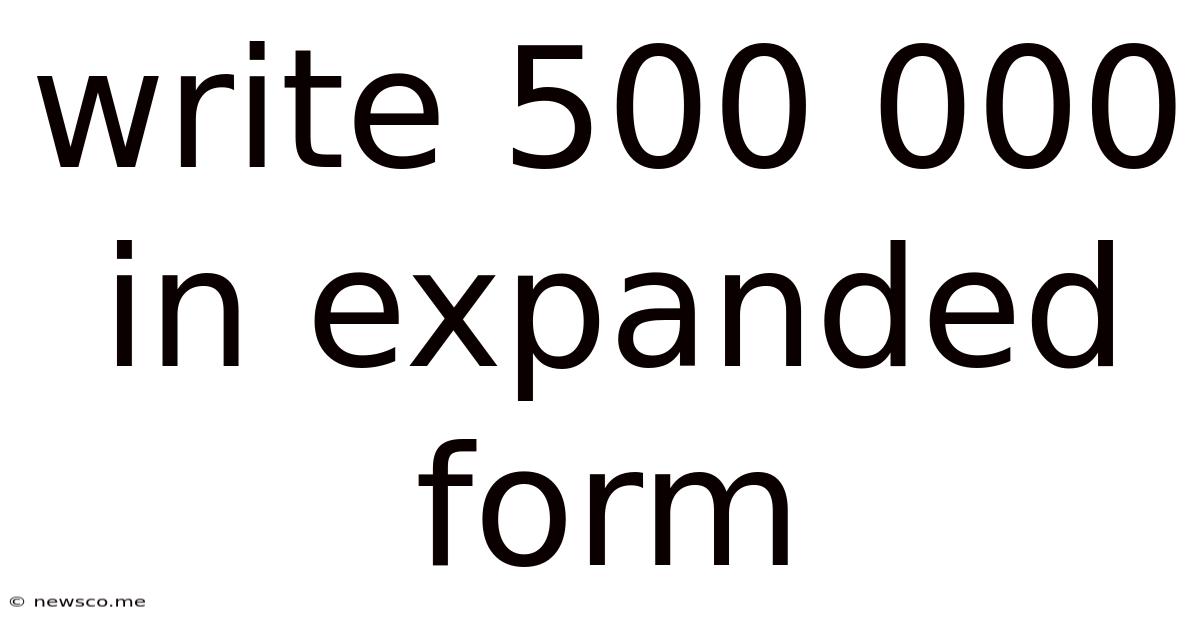 Write 500 000 In Expanded Form