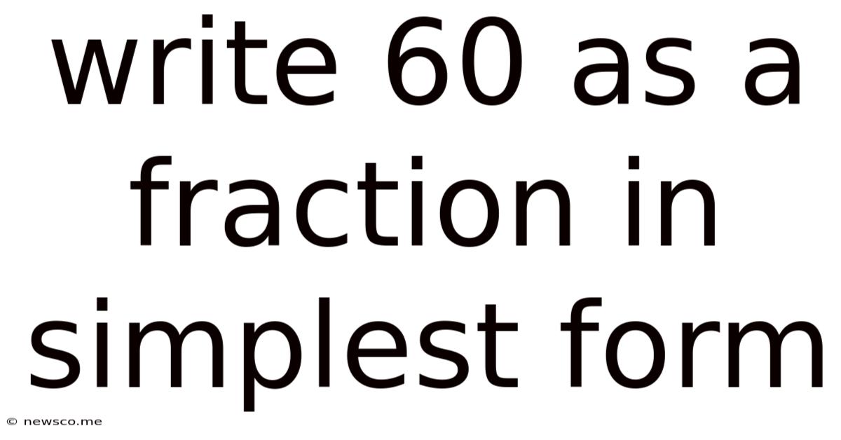Write 60 As A Fraction In Simplest Form
