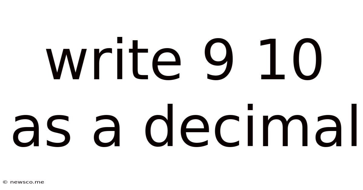 Write 9 10 As A Decimal