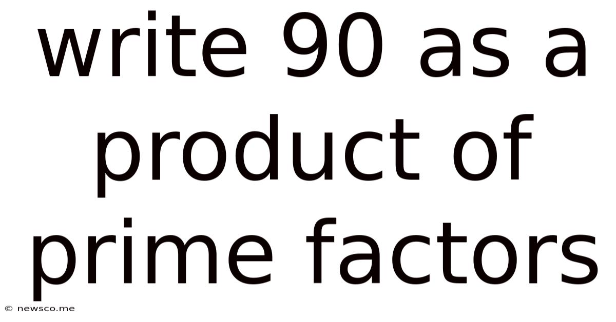 Write 90 As A Product Of Prime Factors