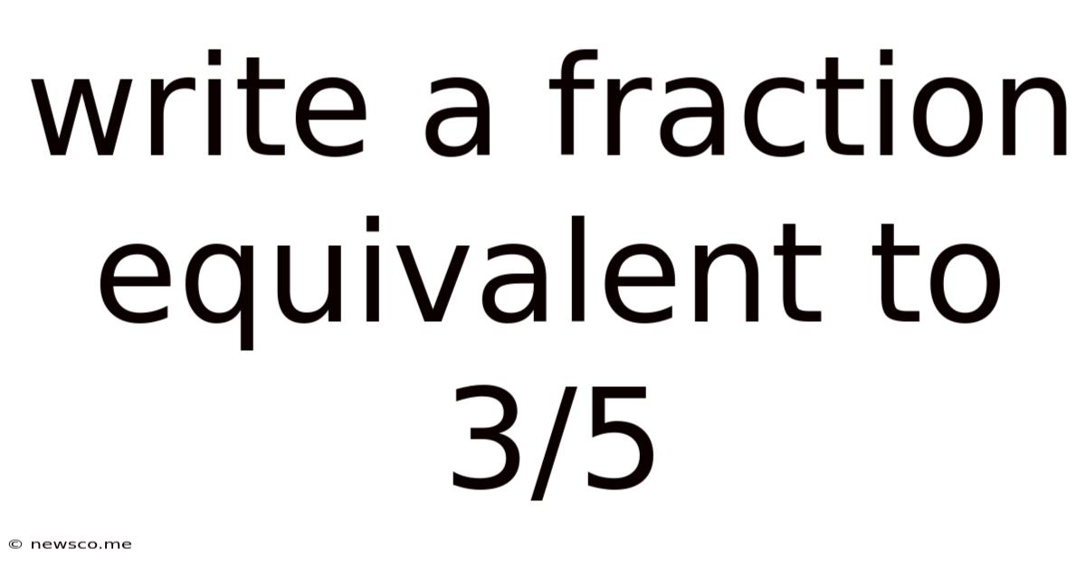Write A Fraction Equivalent To 3/5