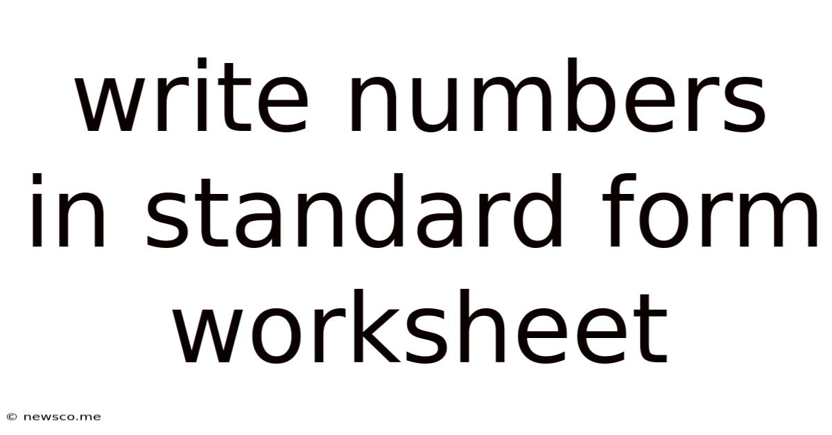 Write Numbers In Standard Form Worksheet