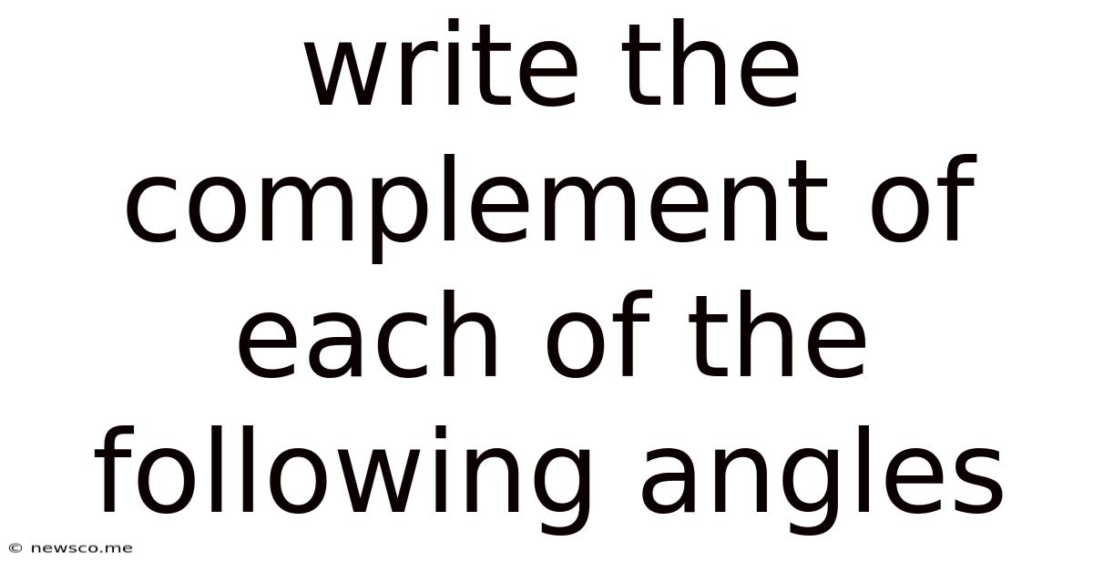 Write The Complement Of Each Of The Following Angles