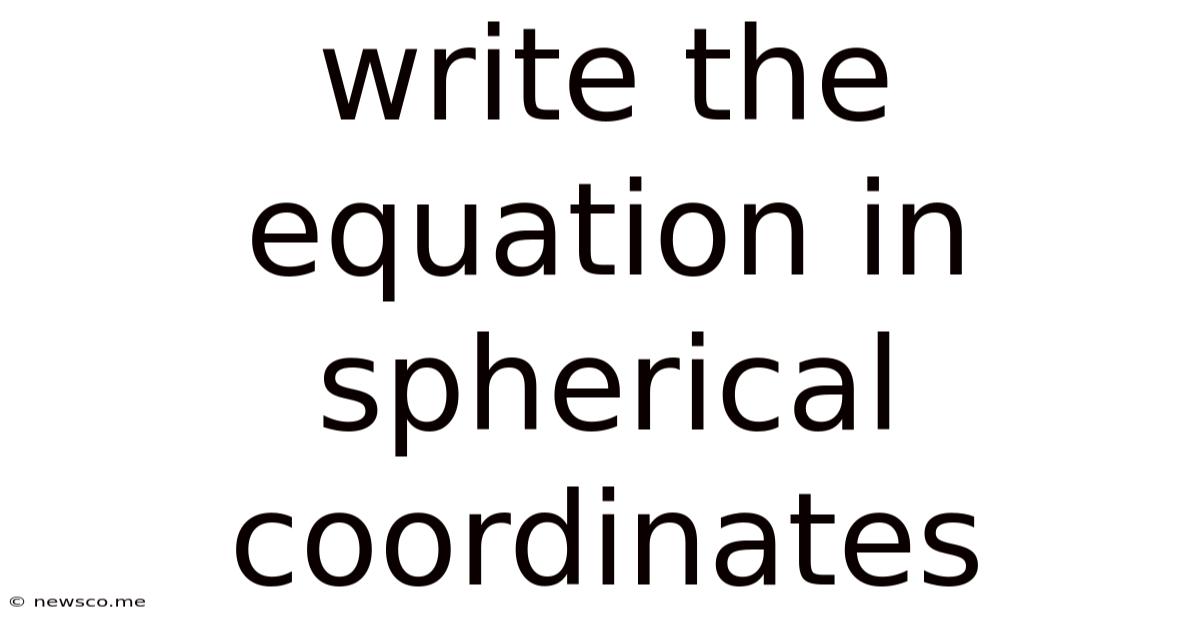 Write The Equation In Spherical Coordinates