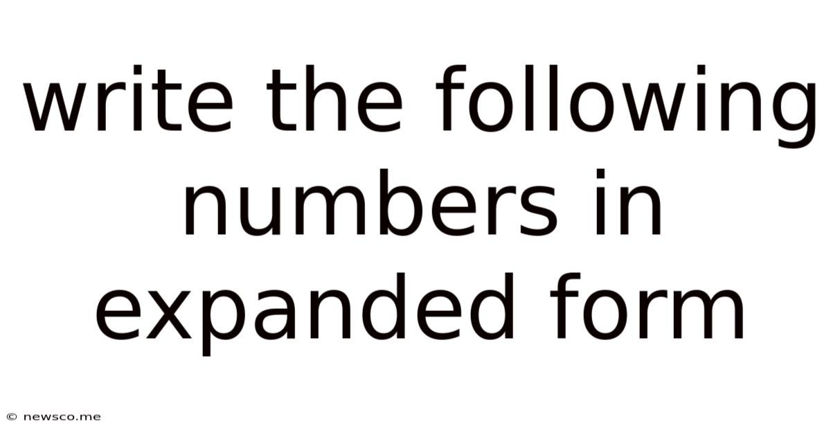 Write The Following Numbers In Expanded Form