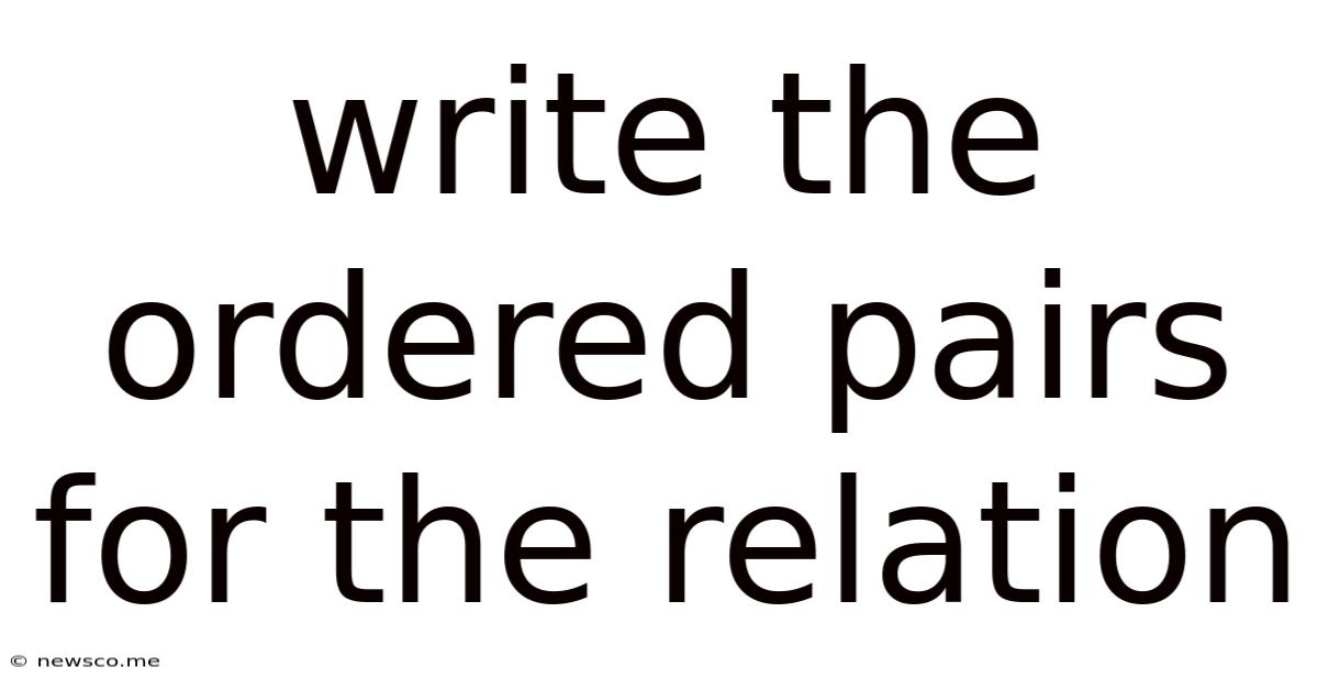 Write The Ordered Pairs For The Relation
