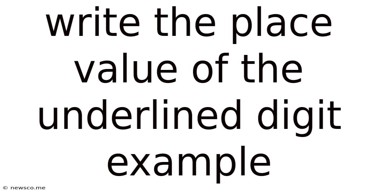 Write The Place Value Of The Underlined Digit Example