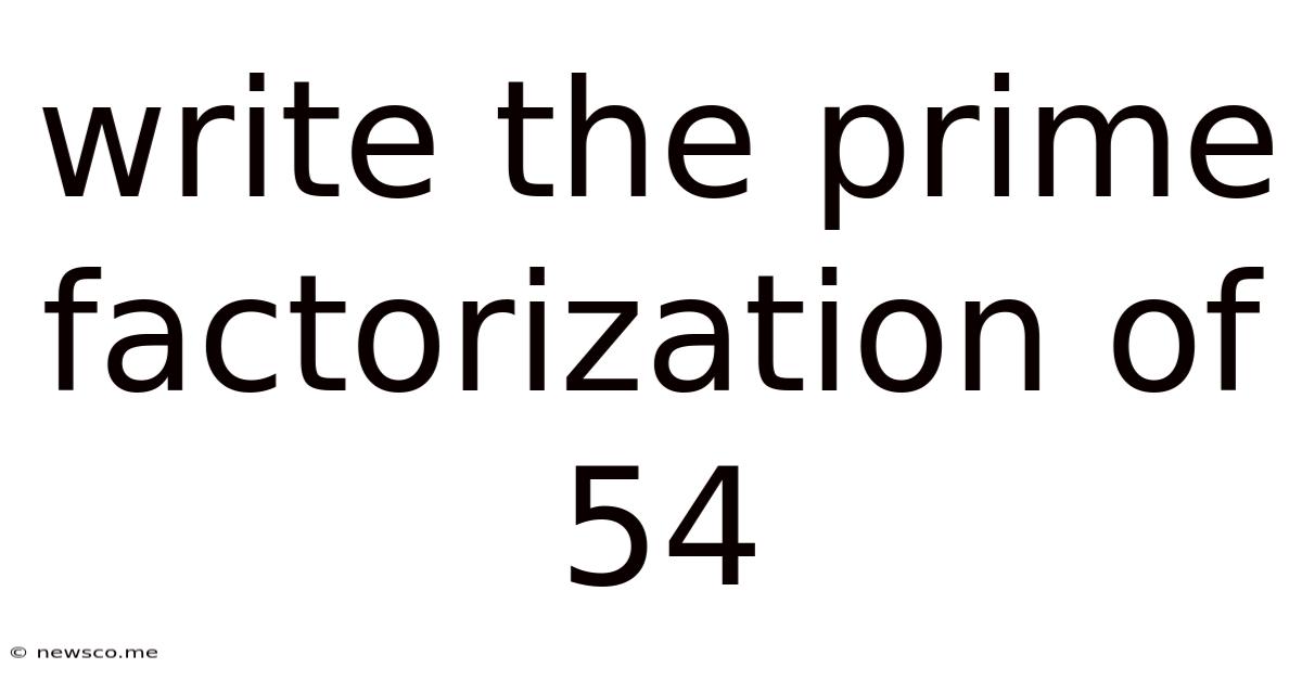 Write The Prime Factorization Of 54