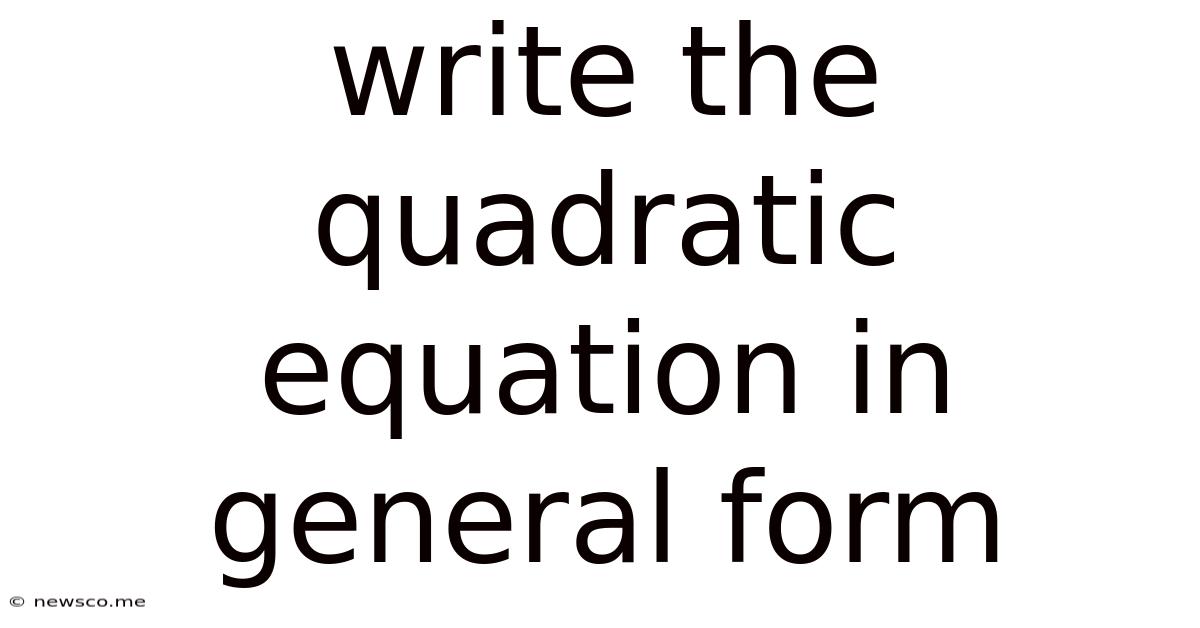 Write The Quadratic Equation In General Form
