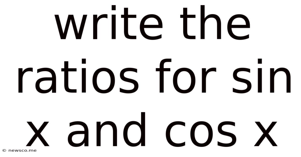 Write The Ratios For Sin X And Cos X