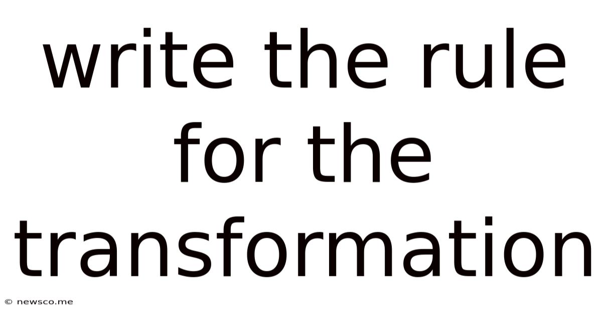 Write The Rule For The Transformation