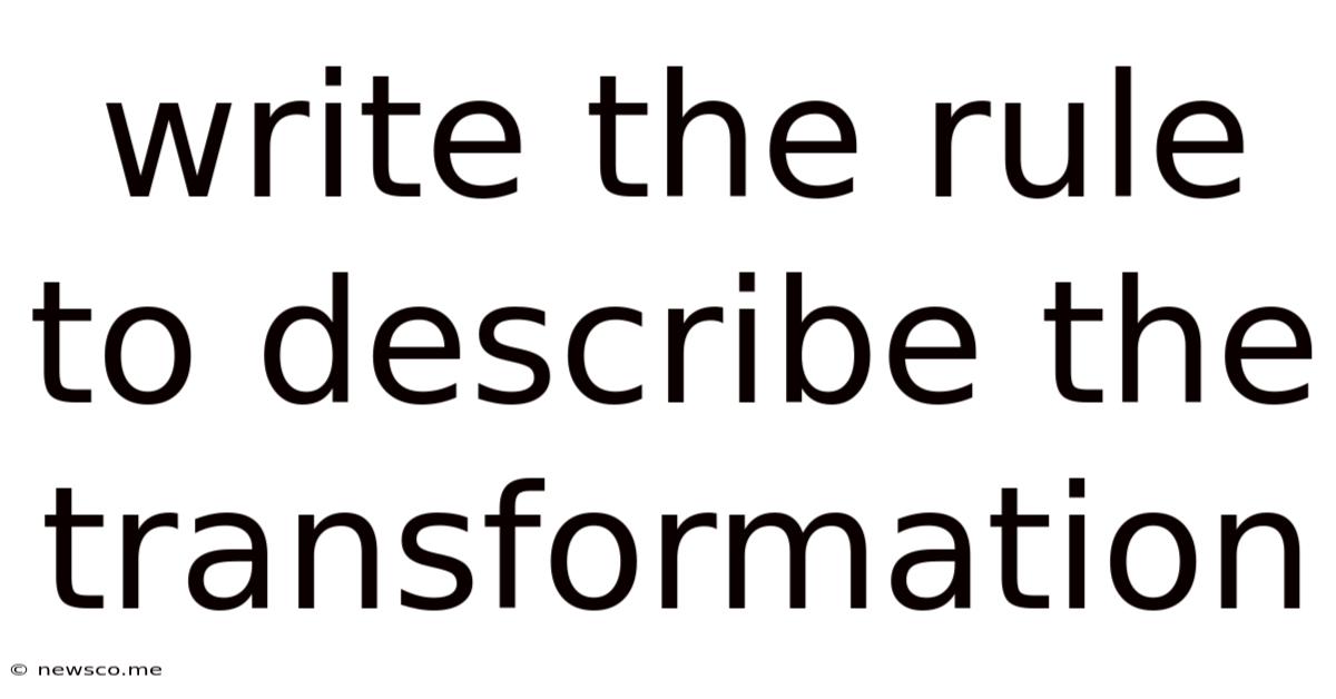Write The Rule To Describe The Transformation