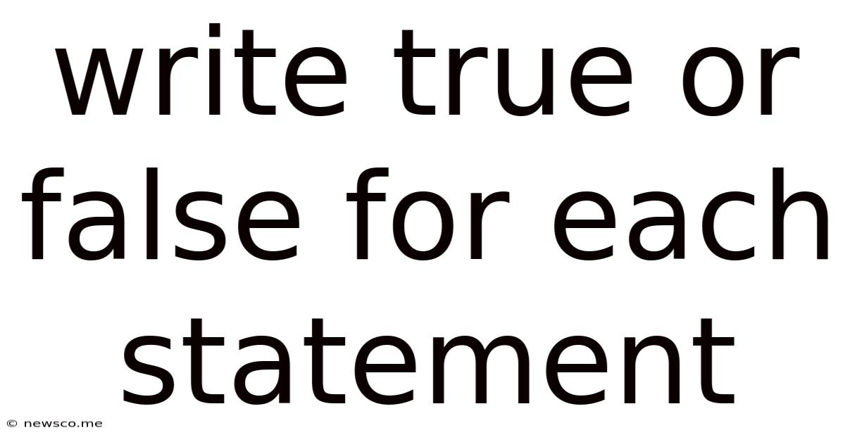 Write True Or False For Each Statement